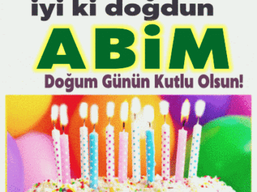 iyiki doğdun Abim, Doğum günün kutlu olsun.